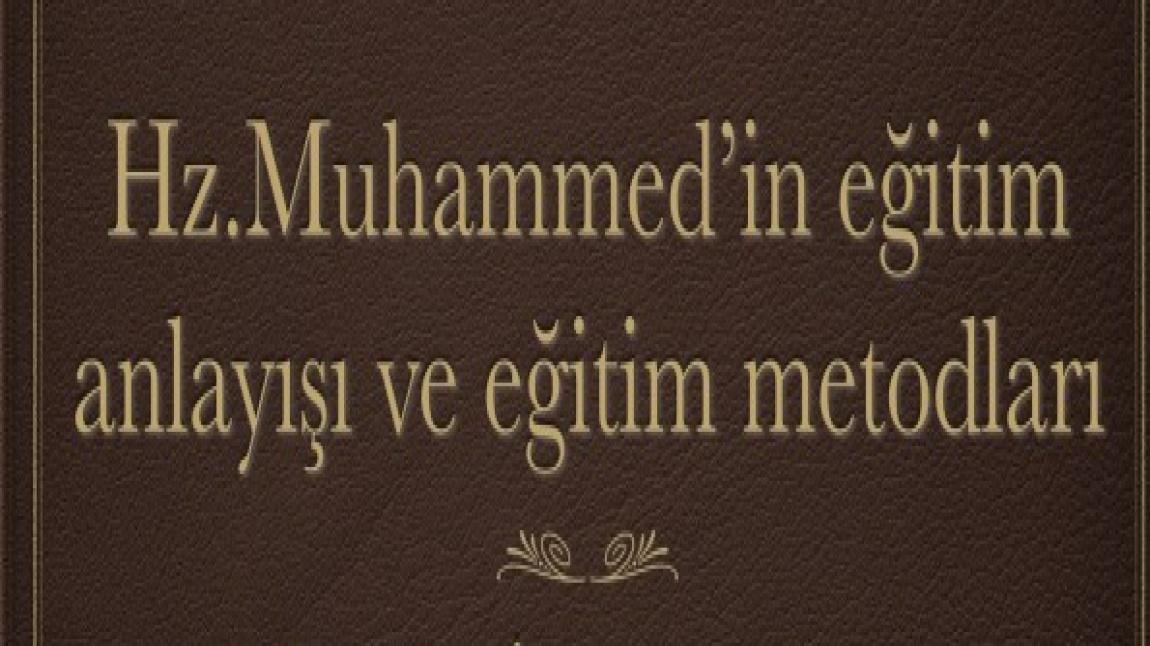 Hz. Muhammed (s.a.v.)'in eğitim anlayışı ve eğitim metotları